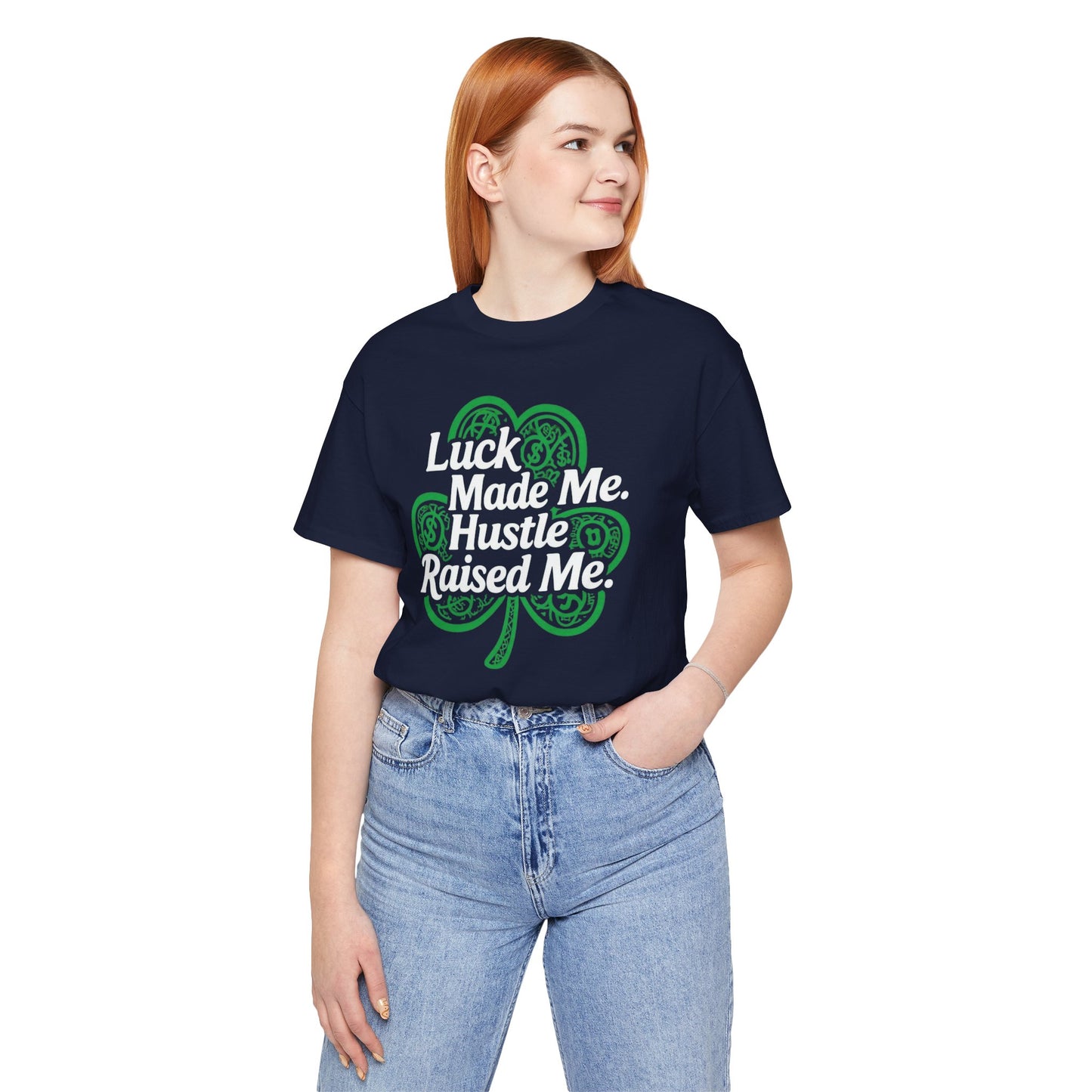 Luck Made Me Hustle T-Shirt | Unisex Jersey Tee for Motivational Wear, Perfect for St. Patrick's Day, Casual Outings, Gift Ideas