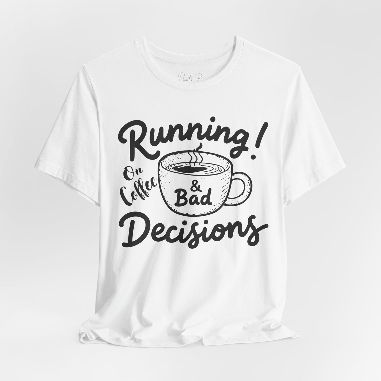 Running on Coffee & Bad Decisions Unisex Tee, Funny Coffee Shirt, Gift for Coffee Lovers, Casual Wear, Everyday Tee