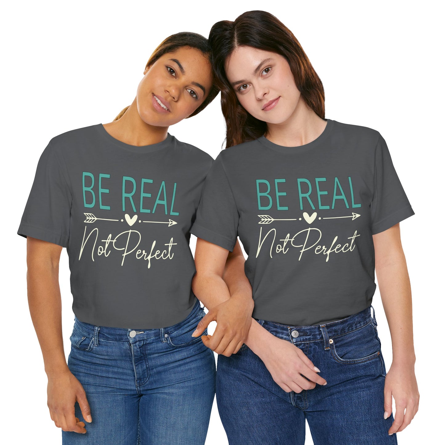 Be Real Not Perfect Unisex Jersey Tee - Motivational Shirt for Everyday Inspiration, Soft Casual Wear, Gifts for Friends