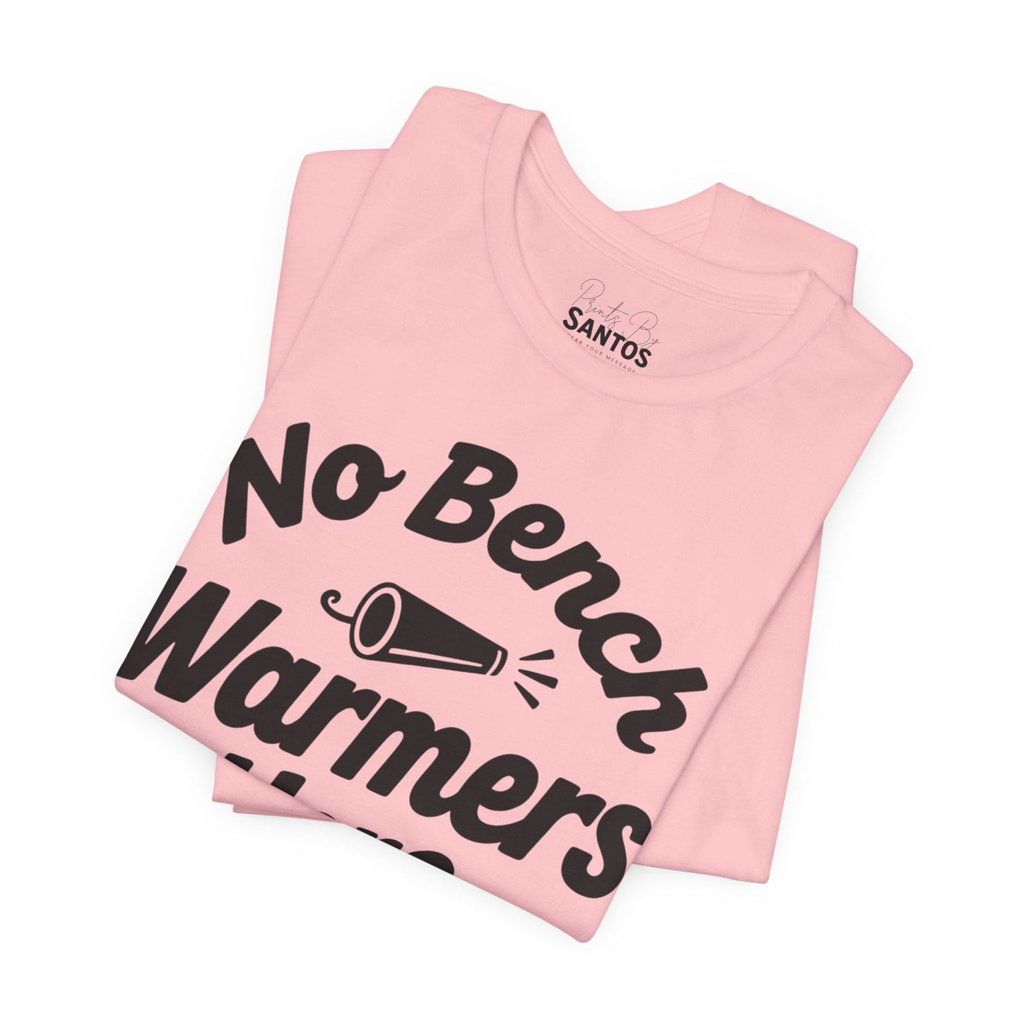 Unisex Sports Tee - 'No Bench Warmers Here' - Motivational Shirt for Athletes, Fitness Fans, Coaches, Workouts, Gift Idea