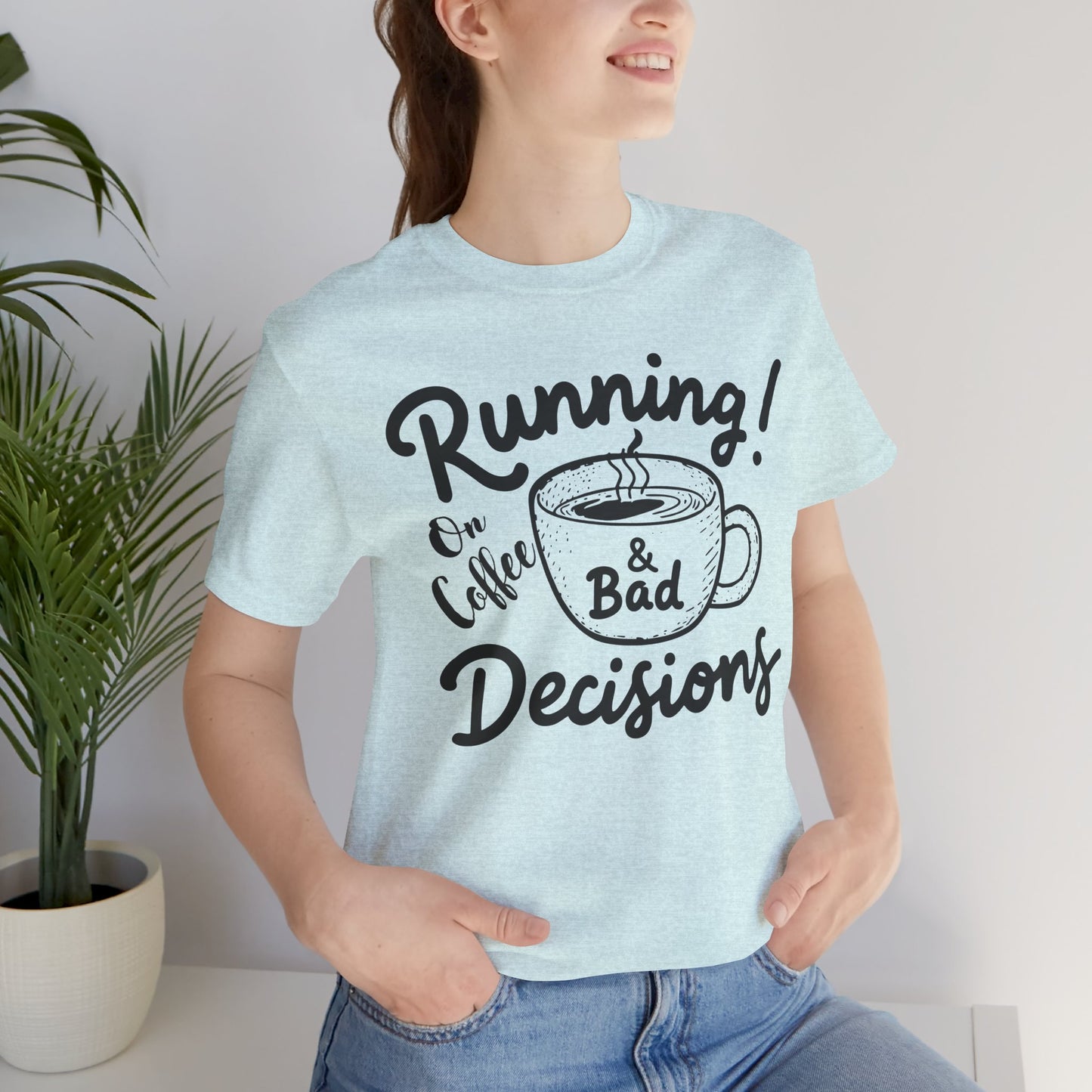 Running on Coffee & Bad Decisions Unisex Tee, Funny Coffee Shirt, Gift for Coffee Lovers, Casual Wear, Everyday Tee