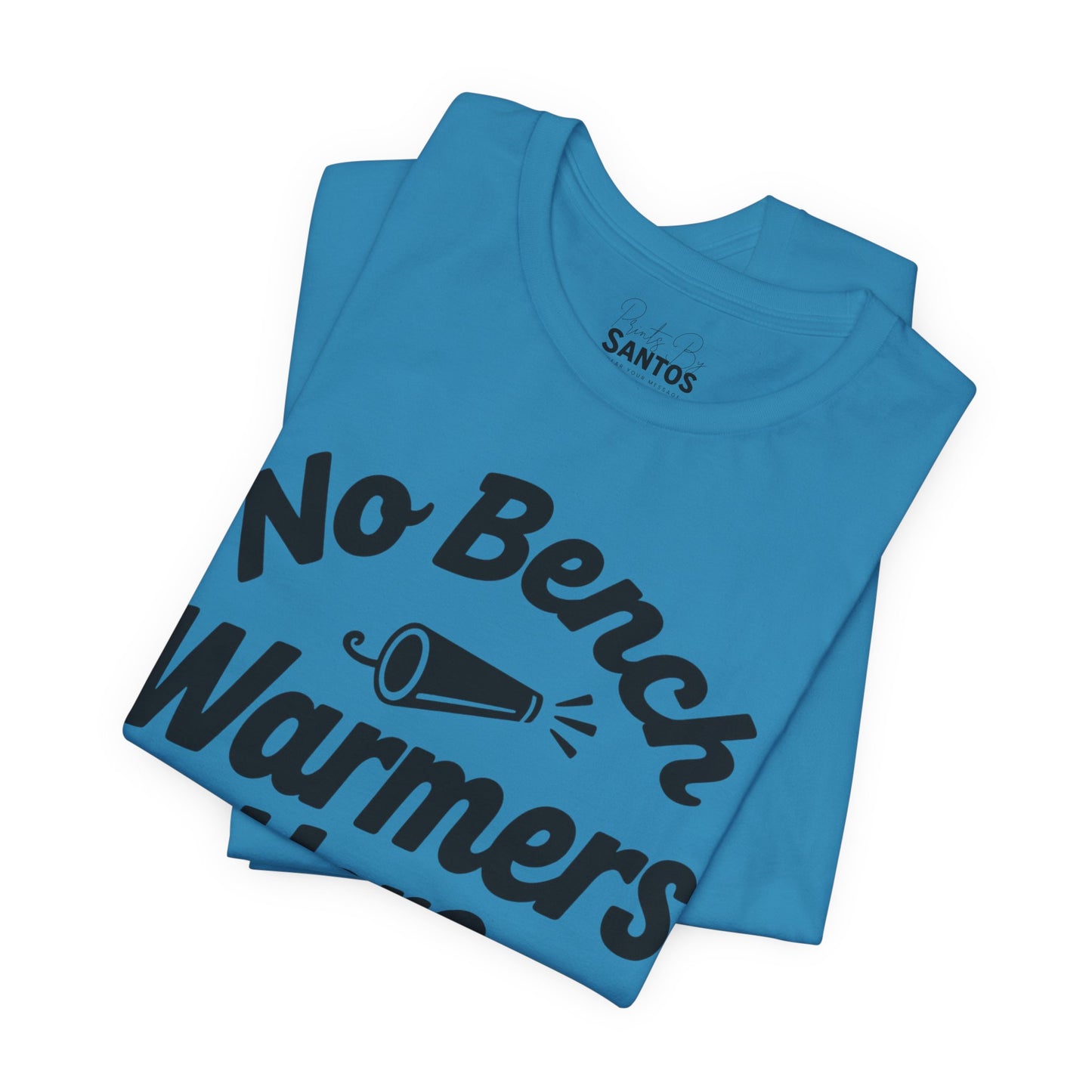 Unisex Sports Tee - 'No Bench Warmers Here' - Motivational Shirt for Athletes, Fitness Fans, Coaches, Workouts, Gift Idea