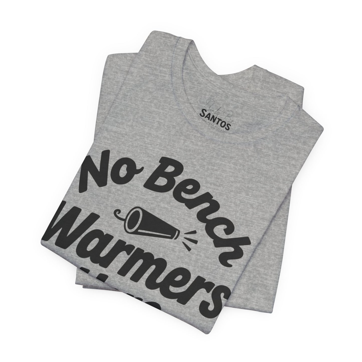 Unisex Sports Tee - 'No Bench Warmers Here' - Motivational Shirt for Athletes, Fitness Fans, Coaches, Workouts, Gift Idea