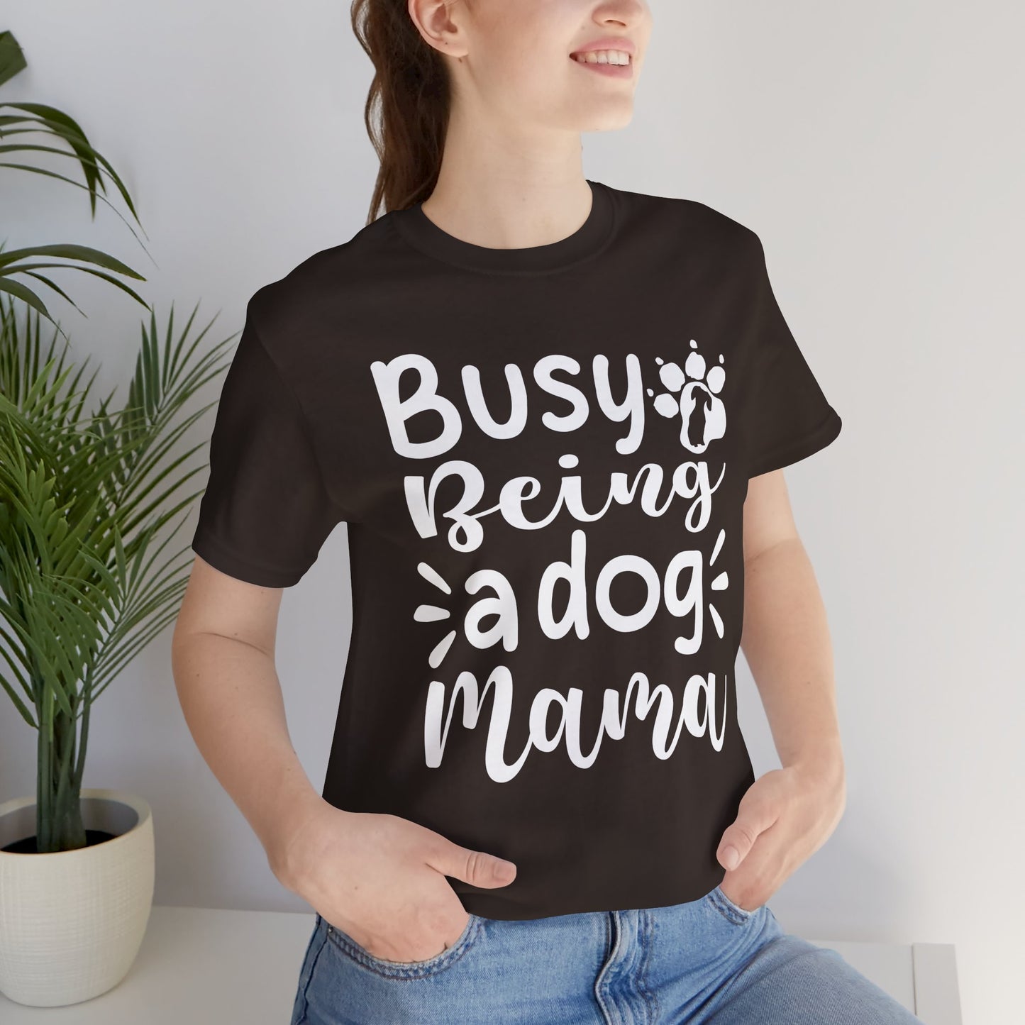 Busy Being a Dog Mama Unisex Tee | Pet Lover Shirt, Gift for Dog Moms, Casual Wear, Dog Owner Apparel, Animal Lover T-Shirt