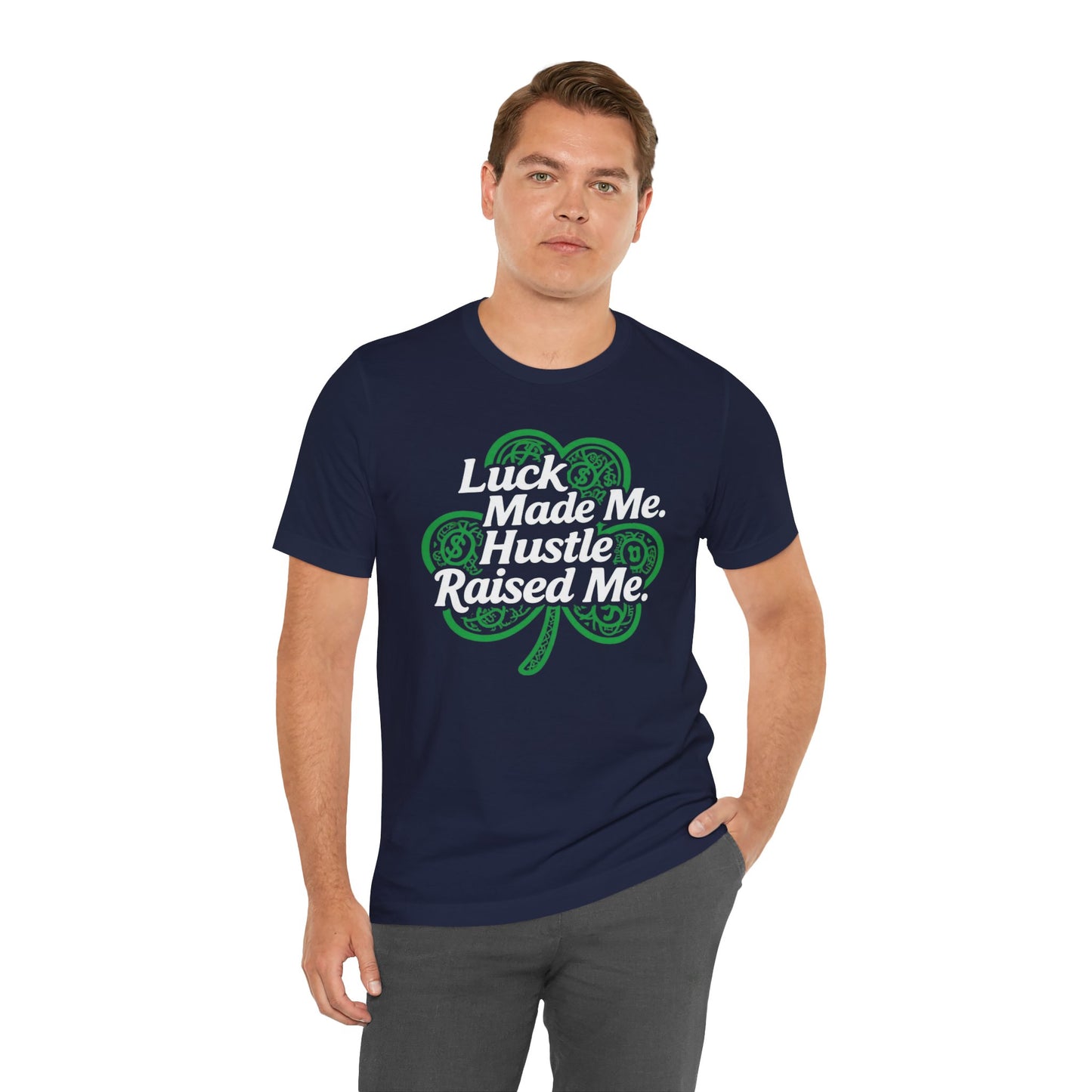 Luck Made Me Hustle T-Shirt | Unisex Jersey Tee for Motivational Wear, Perfect for St. Patrick's Day, Casual Outings, Gift Ideas