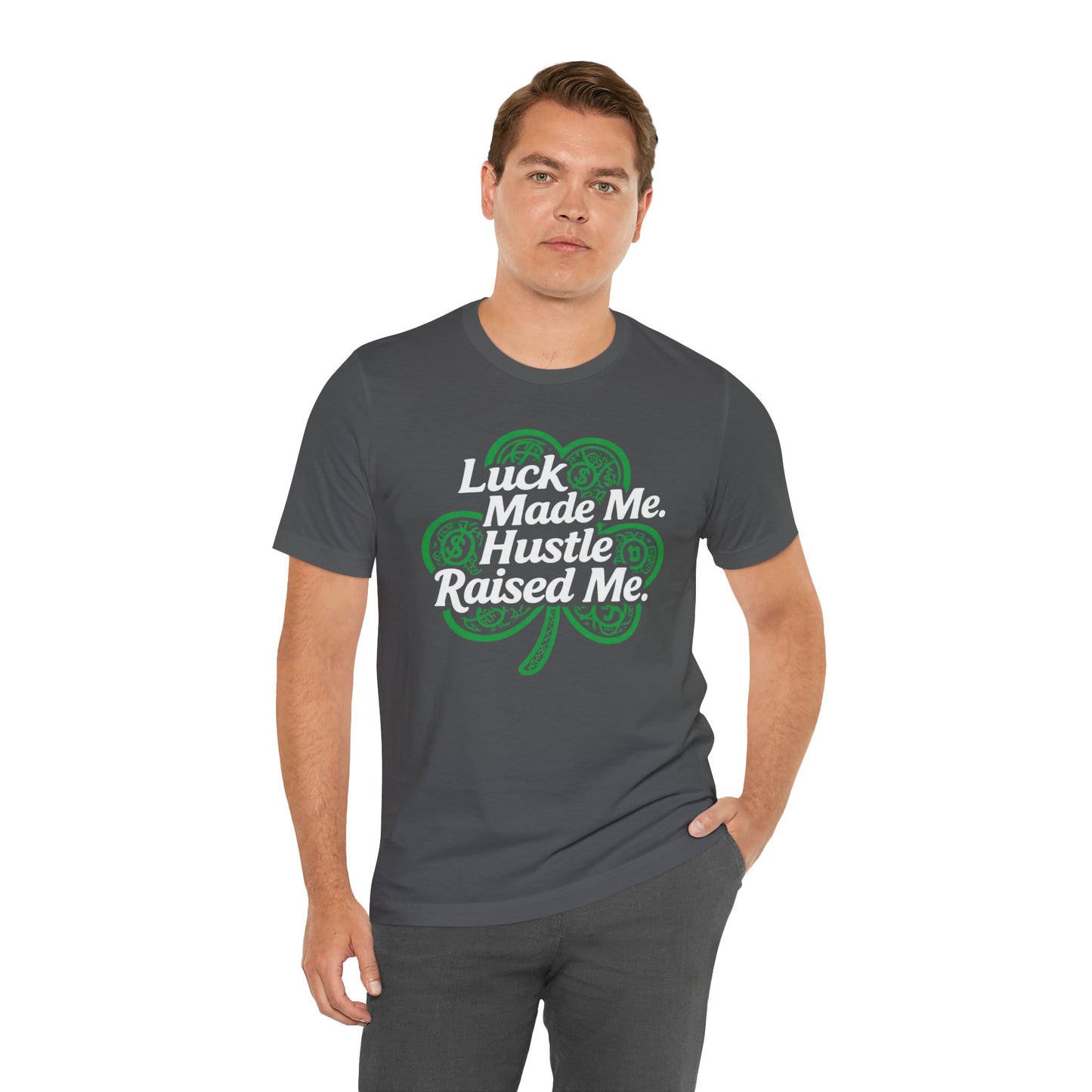 Luck Made Me Hustle T-Shirt | Unisex Jersey Tee for Motivational Wear, Perfect for St. Patrick's Day, Casual Outings, Gift Ideas