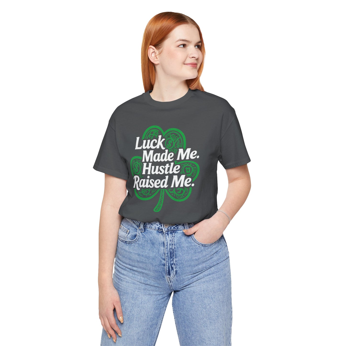 Luck Made Me Hustle T-Shirt | Unisex Jersey Tee for Motivational Wear, Perfect for St. Patrick's Day, Casual Outings, Gift Ideas