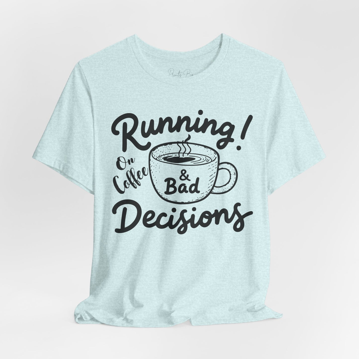 Running on Coffee & Bad Decisions Unisex Tee, Funny Coffee Shirt, Gift for Coffee Lovers, Casual Wear, Everyday Tee