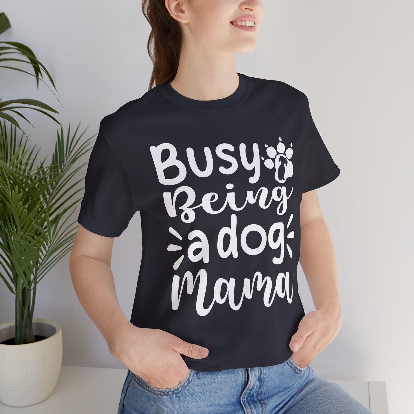 Busy Being a Dog Mama Unisex Tee | Pet Lover Shirt, Gift for Dog Moms, Casual Wear, Dog Owner Apparel, Animal Lover T-Shirt