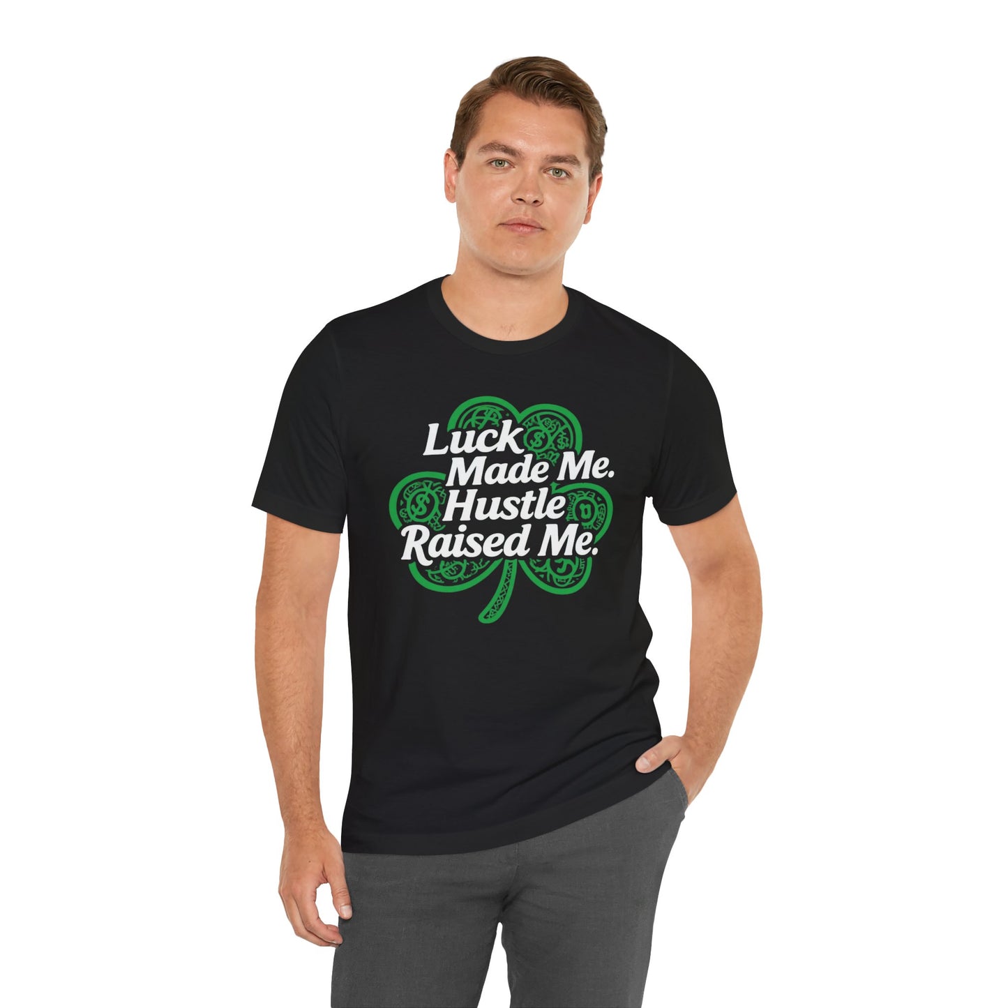 Luck Made Me Hustle T-Shirt | Unisex Jersey Tee for Motivational Wear, Perfect for St. Patrick's Day, Casual Outings, Gift Ideas