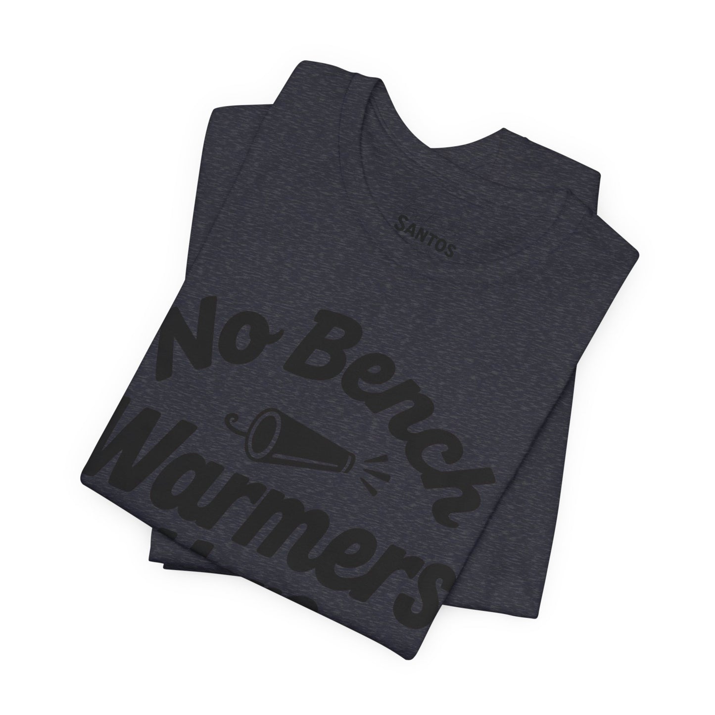 Unisex Sports Tee - 'No Bench Warmers Here' - Motivational Shirt for Athletes, Fitness Fans, Coaches, Workouts, Gift Idea