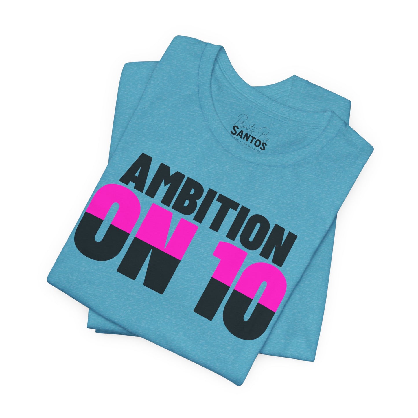 Ambition On 10 Unisex Jersey Tee - Motivational Shirt, Inspirational Apparel, Gift for Goal-Getters, Everyday Wear, Casual Style