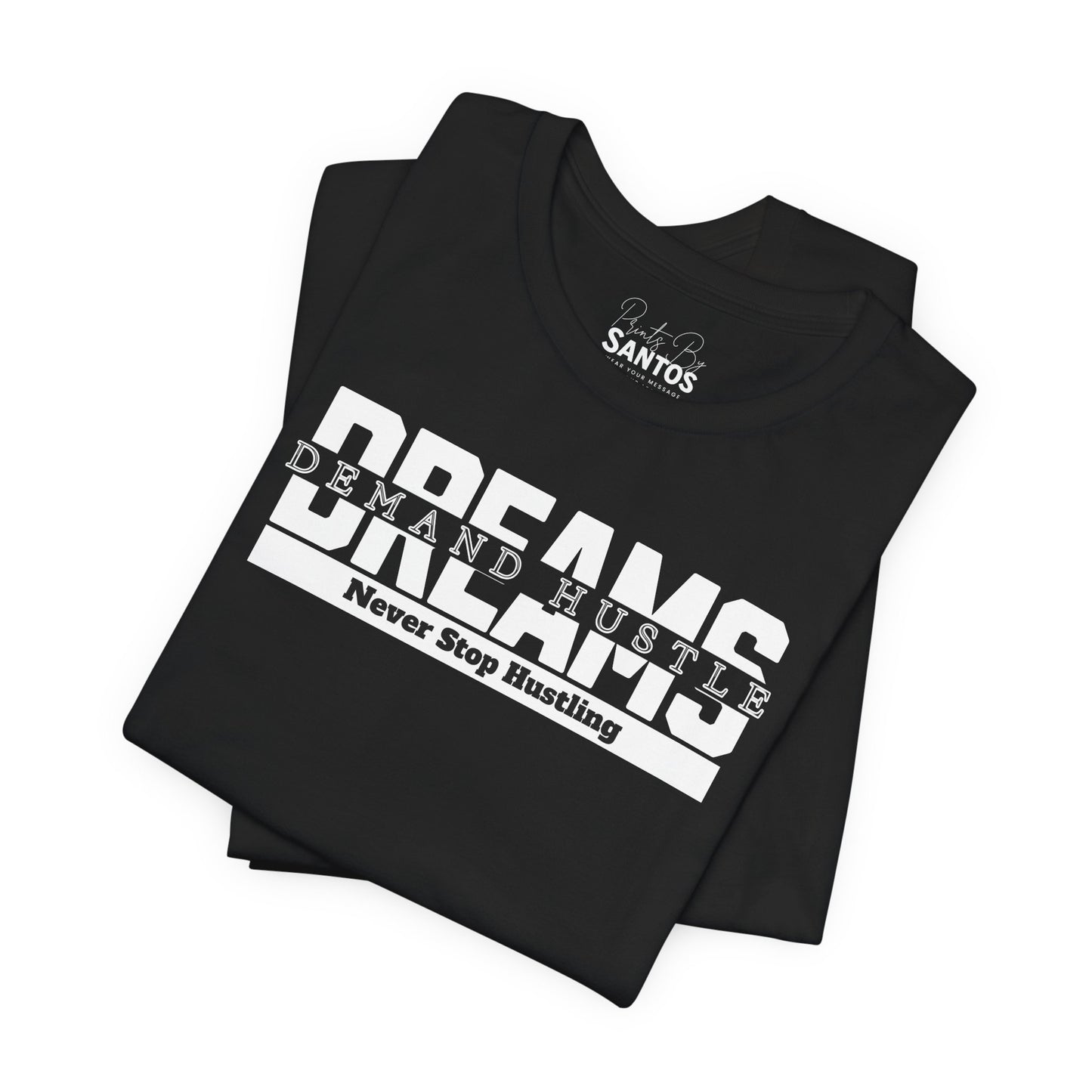 Dreams & Hustle Unisex Tee | Motivational Shirt, Gift for Entrepreneurs, Inspirational Gift, Streetwear, Graphic Tee
