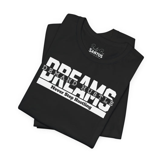 Dreams & Hustle Unisex Tee | Motivational Shirt, Gift for Entrepreneurs, Inspirational Gift, Streetwear, Graphic Tee