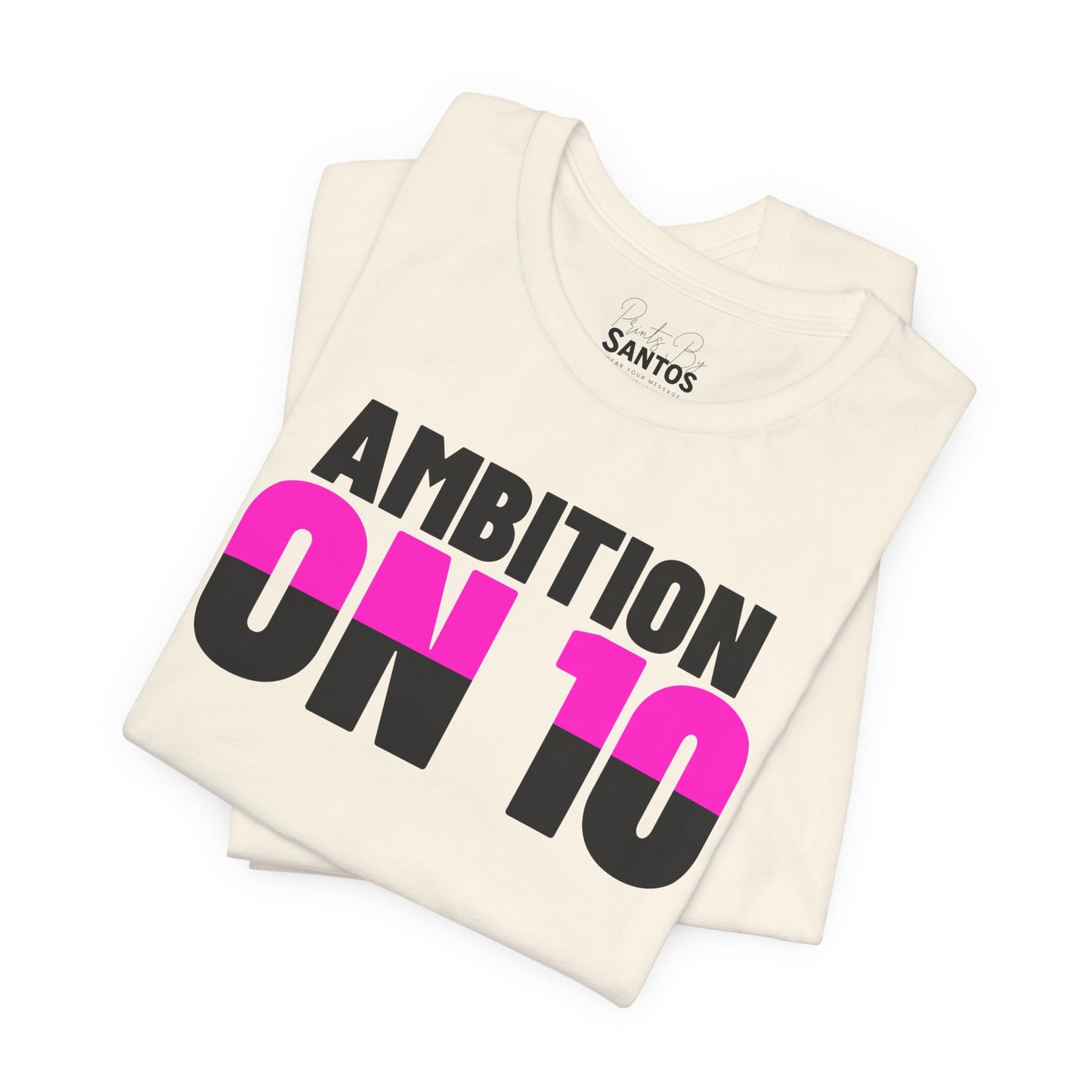 Ambition On 10 Unisex Jersey Tee - Motivational Shirt, Inspirational Apparel, Gift for Goal-Getters, Everyday Wear, Casual Style