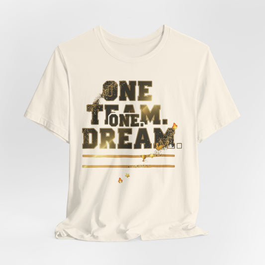 One Team, One Dream Tee - Perfect for Team Spirit, Motivational Wear, Casual Outings, Sport Events, Gifts