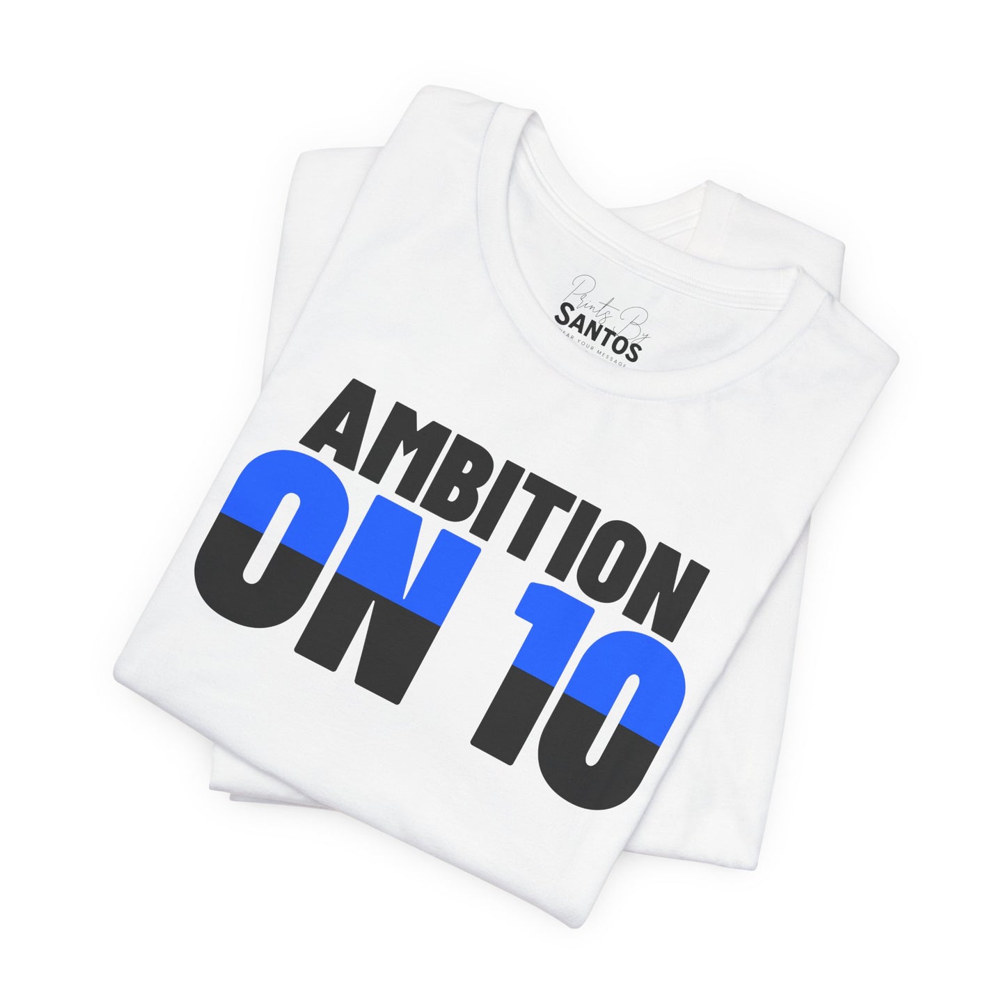 Ambition On 10 Unisex Jersey Tee | Motivational Shirt, Gift for Hustlers, Casual Wear, Positive Vibes, Everyday Inspiration