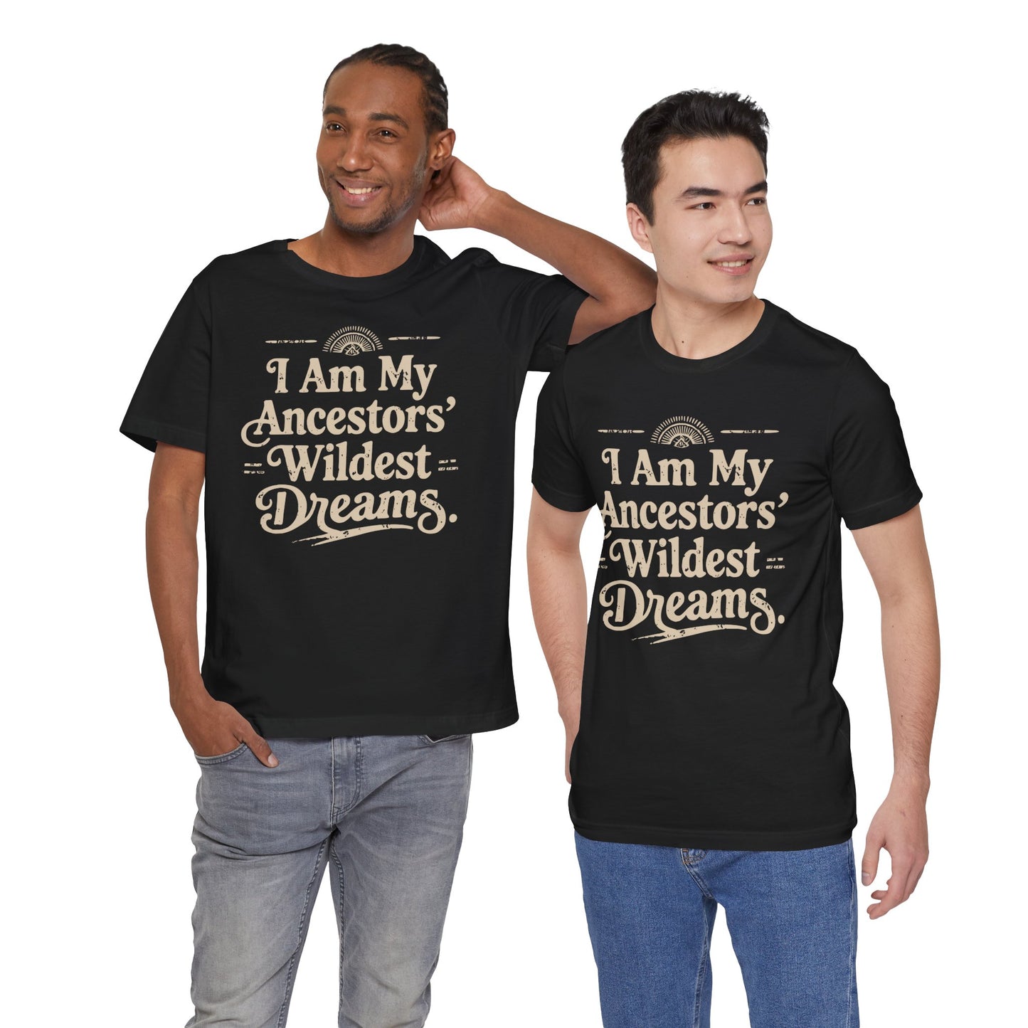 Inspirational Tee: 'I Am My Ancestors' Wildest Dreams' Unisex Jersey Short Sleeve T-Shirt, Motivational Gift, Heritage Celebration, [...]