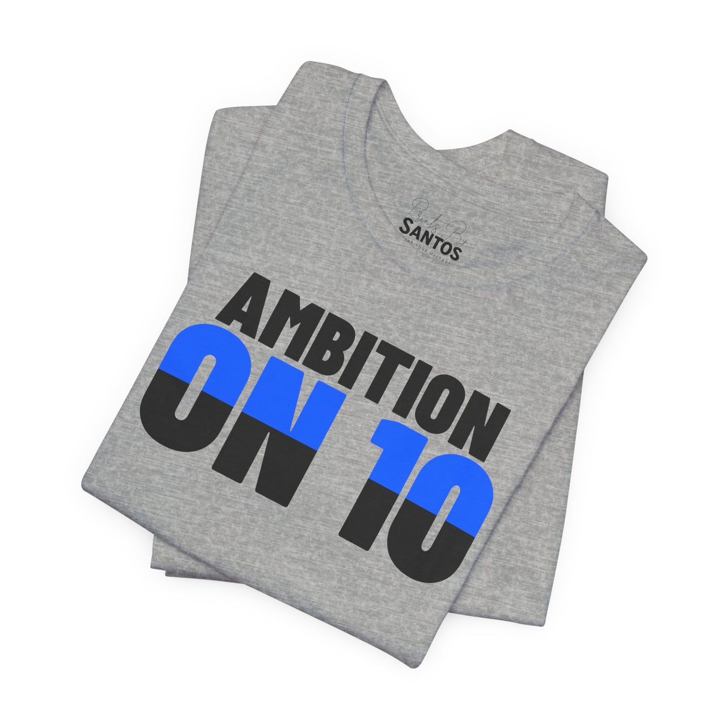 Ambition On 10 Unisex Jersey Tee | Motivational Shirt, Gift for Hustlers, Casual Wear, Positive Vibes, Everyday Inspiration