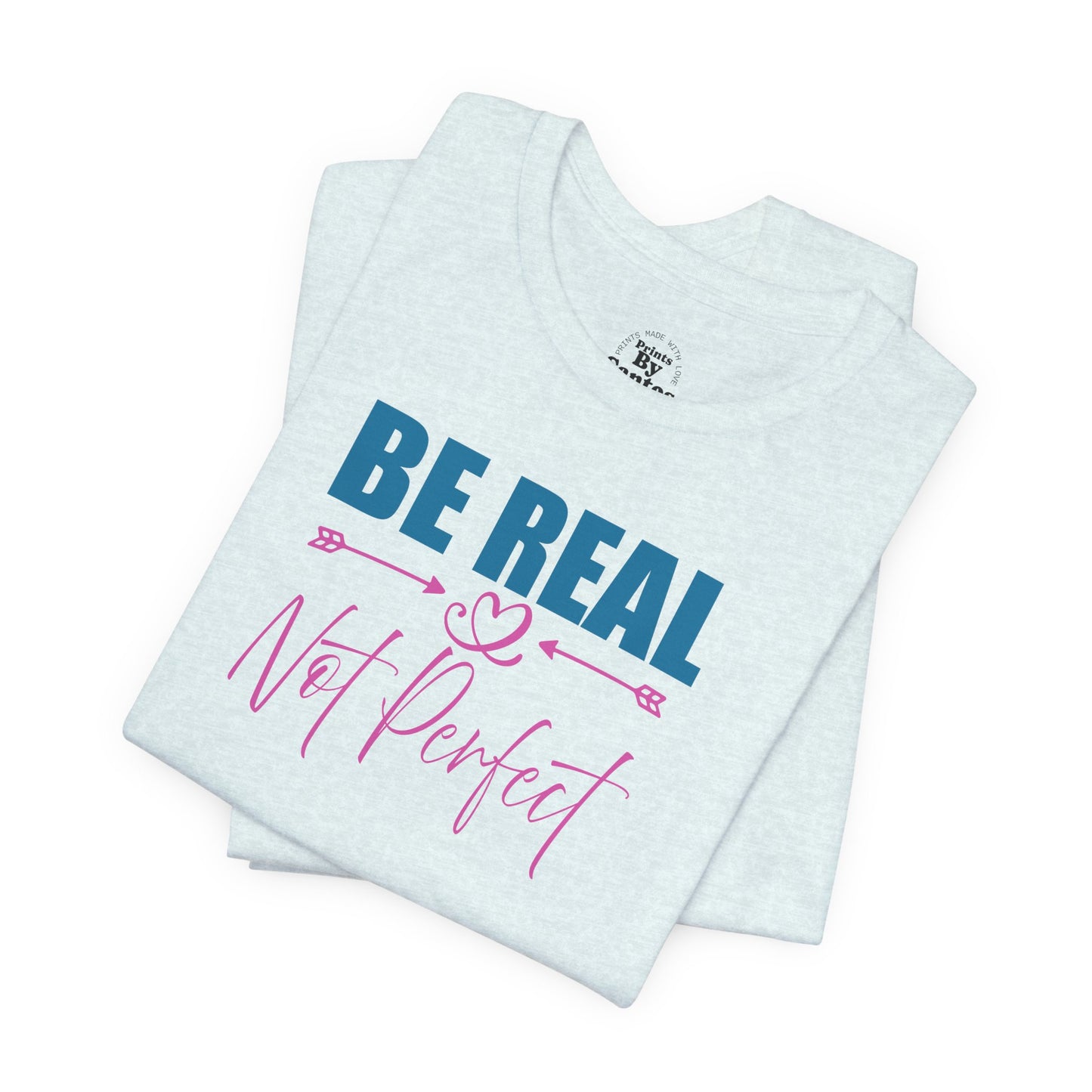 Unisex Inspirational Graphic Tee - 'Be Real Not Perfect' - Casual Wear, Everyday Comfort, Gift for Friends, Motivational T-Shirt, [...]