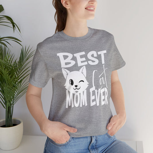 Best Cat Mom Ever Unisex Tee, Gift for Cat Lovers, Cute Cat Shirt, Mother's Day Gift, Pet Lover Apparel, Funny Cat Mom T-Shirt