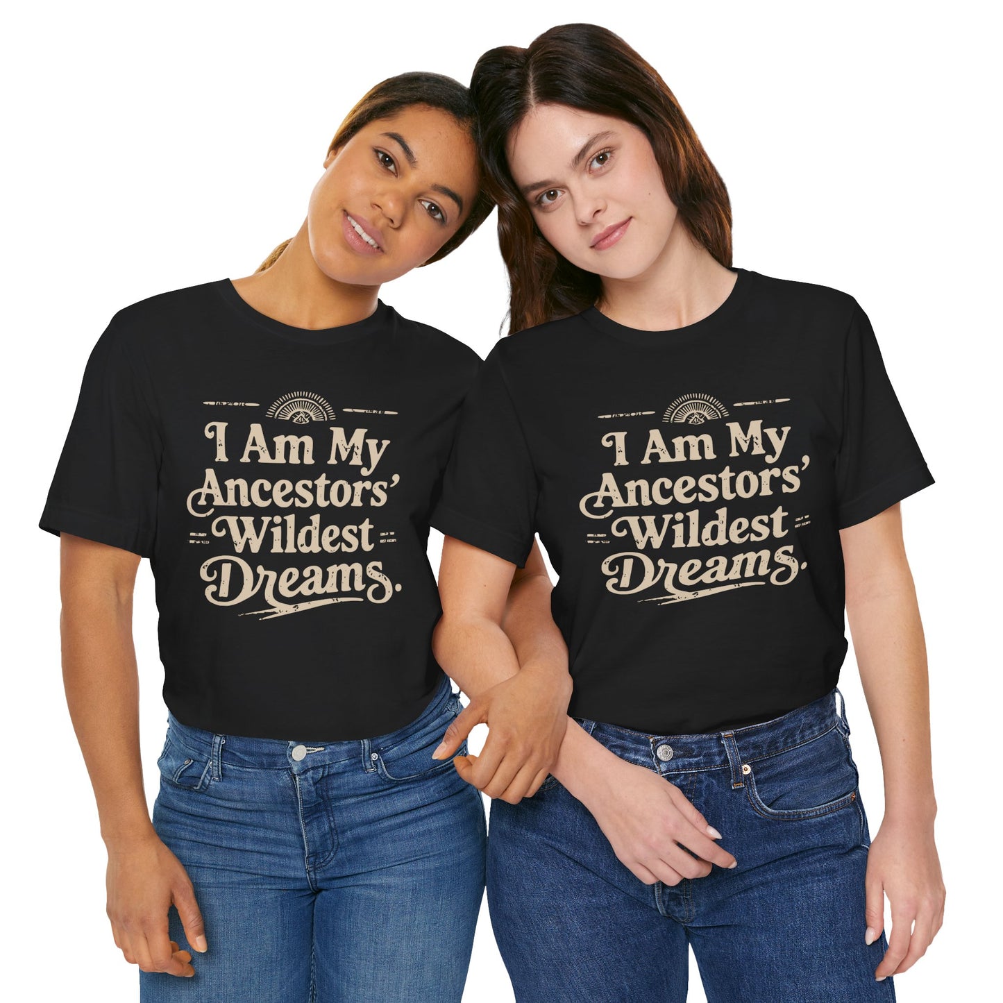 Inspirational Tee: 'I Am My Ancestors' Wildest Dreams' Unisex Jersey Short Sleeve T-Shirt, Motivational Gift, Heritage Celebration, [...]
