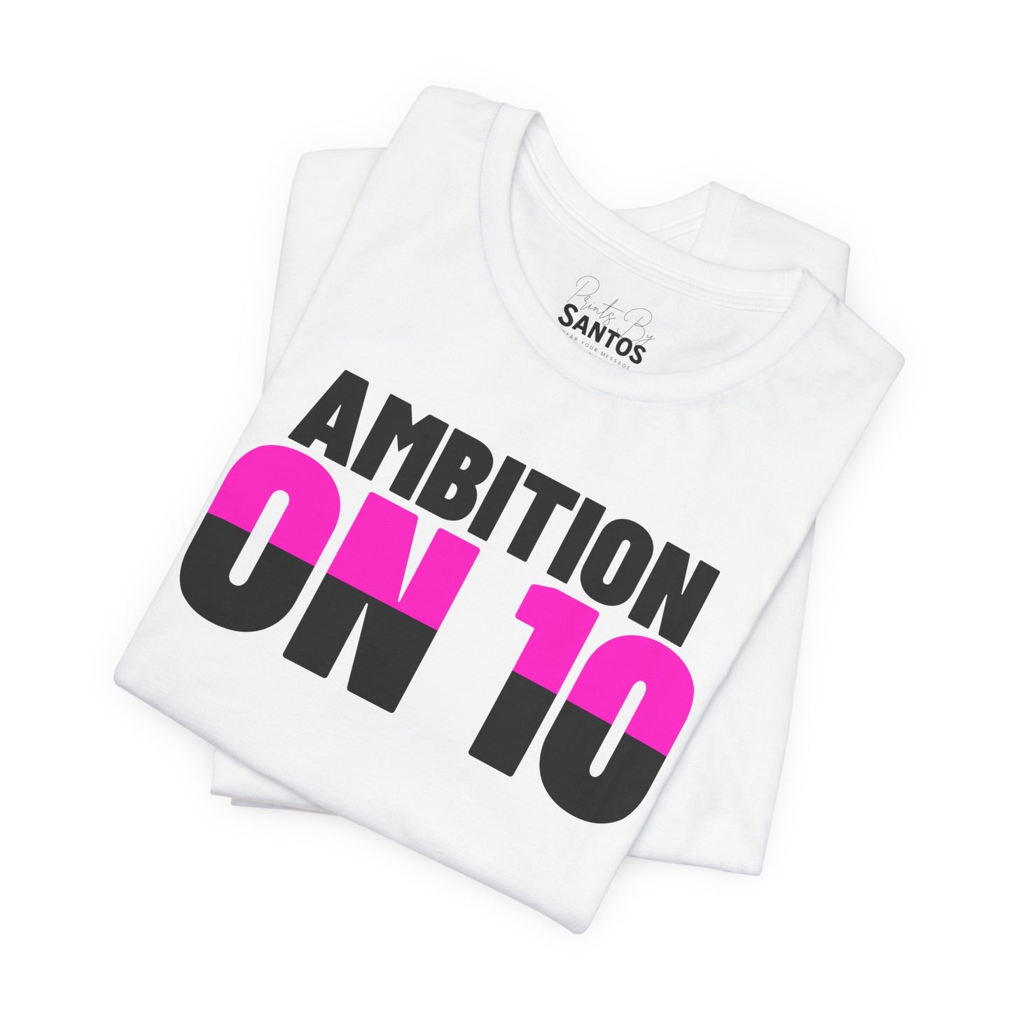 Ambition On 10 Unisex Jersey Tee - Motivational Shirt, Inspirational Apparel, Gift for Goal-Getters, Everyday Wear, Casual Style