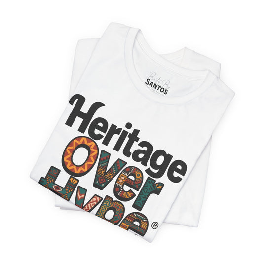 Heritage Over Hype Tee - Unisex Short Sleeve Shirt, Casual Wear, Gift for Culture Lovers, Streetwear Fashion, Pride and Identity