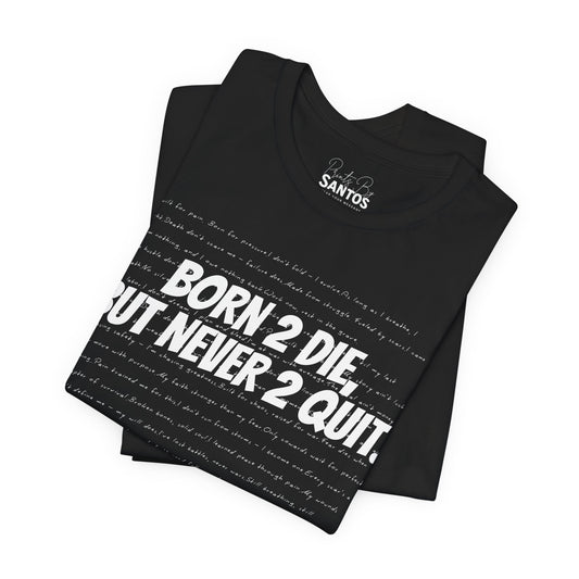Born 2 Die Unisex Tee | Motivational Graphic Shirt for Triumph, Casual Wear, Fitness, Gifts, Streetwear