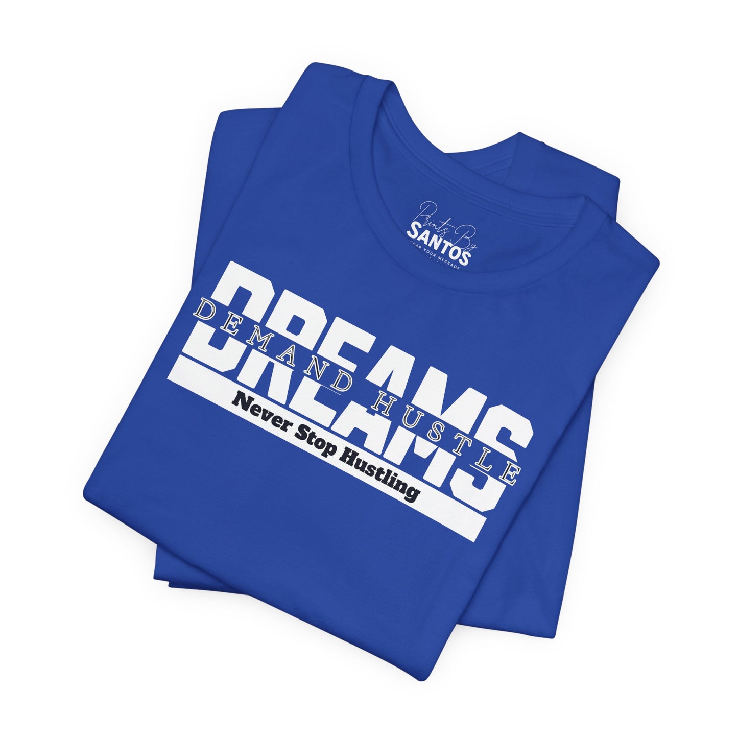 Dreams & Hustle Unisex Tee | Motivational Shirt, Gift for Entrepreneurs, Inspirational Gift, Streetwear, Graphic Tee